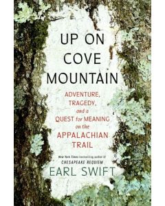 Up On Cove Mountain: Adventure, Tragedy, and a Quest for Meaning on the Appalachian Trail