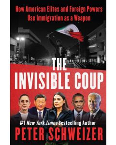 Invisible Coup: How American Elites and Foreign Powers Use Immigration As a Weapon