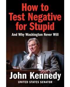 How to Test Negative for Stupid: And Why Washington Never Will