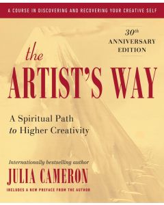 Artist's Way: A Spiritual Path to Higher Creativity (30th Anniversary Edition)