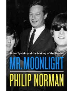 Mr. Moonlight: Brian Epstein and the Making of the Beatles