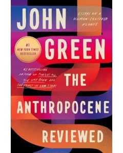 Anthropocene Reviewed: Essays on a Human-Centered Planet