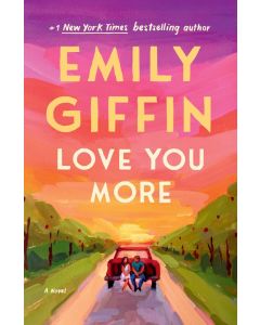 Love You More: A Novel