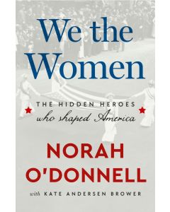 We the Women: The Hidden Heroes Who Shaped America