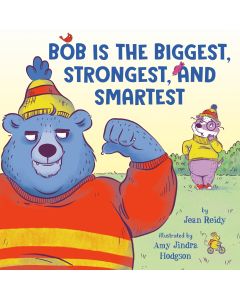 Bob Is the Biggest, Strongest, and Smartest