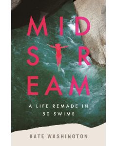 Midstream: A Life Remade In 50 Swims