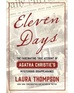 Eleven Days: The Fascinating True Account Of Agatha Christie's Mysterious Disappearance