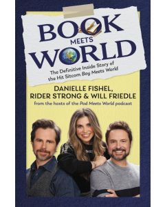 Book Meets World: The Definitive Inside Story of the Hit Sitcom Boy Meets World