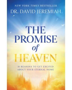 Promise of Heaven: 31 Reasons to Get Excited about Your Eternal Home