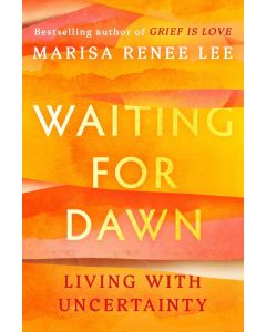 Waiting for Dawn: Living with Uncertainty