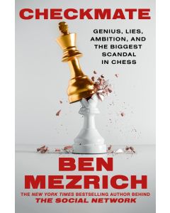 Checkmate: Genius, Lies, Ambition, and the Biggest Scandal in Chess