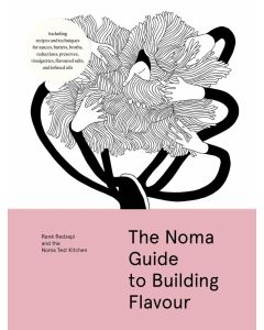 Noma Guide to Building Flavour