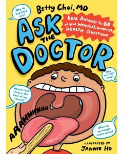 Ask the Doctor: Real Answers to 60 of Your Weirdest, Wackiest Health Questions