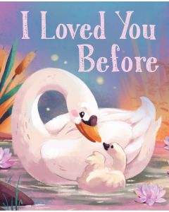 I Loved You Before (Padded Board Book)
