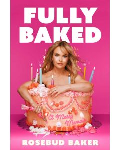 Fully Baked: A Messy Memoir