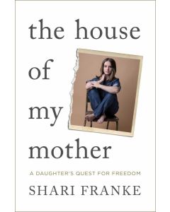 House of My Mother: A Daughter's Quest for Freedom