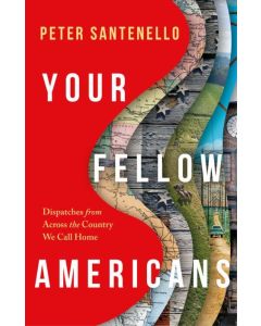 Your Fellow Americans: Dispatches From Across The Country We Call Home