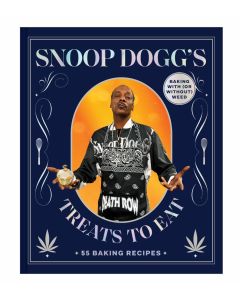 Snoop Dogg's Treats to Eat: 55 Baking Recipes: Baking With (or Without) Weed