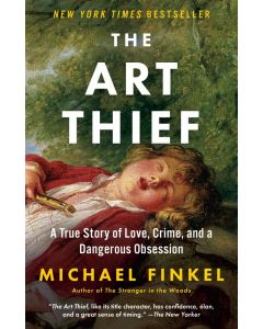Art Thief: A True Story of Love, Crime, and a Dangerous Obsession