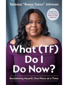 What (Tf) Do I Do Now?: Reclaiming Myself, One Piece At A Time