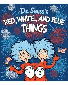 Dr. Seuss's Red, White, and Blue Things