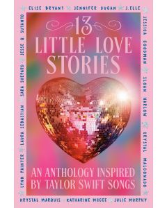 13 Little Love Stories: An Anthology Inspired by Taylor Swift Songs