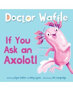 If You Ask an Axolotl