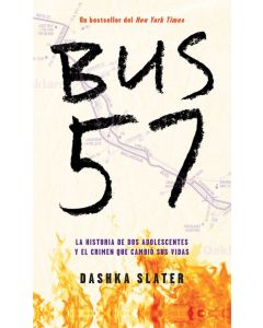 Bus 57: la Historia de Dos Adolescentes y el Crimen Que Cambio Sus Vidas (57 Bus: A True Story of Two Teenagers and the Crime That Changed Their Lives)
