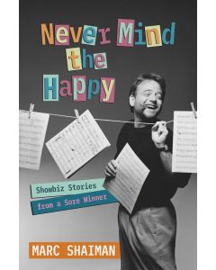 Never Mind the Happy: Showbiz Stories from a Sore Winner